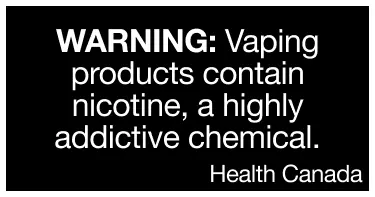 Warning: Vaping products contain nicotine, a highly addictive chemical. Health Canada.